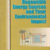 RENEWABLE ENERGY SOURCES AND THEIR ENVIRONMENTAL IMPACT | S. A. ABBASI , NASEEMA ABBASI | PHI