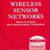 WIRELESS SENSOR NETWORKS | ANANTHRAM SWAMI , QING ZHAO , YAO WIN HONG , LANG TONG | Wiley