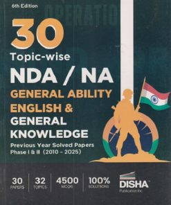 30 Topic Wise NDA/NA GENERAL ABILITY (2010-2025) (PREVIOUS YEAR SOLVED PAPERS PHASE 1 & 2) ENGLISH & GENERAL KNOWLEDGE | Disha Publication