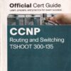 CCNP ROUTING AND SWITCHING TSHOOT 300 -135 | RAYMOND LACOSTE, KEVIN WALLACE | Pearson