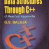 DATA STRUCTURES THROUGH C ++ | G. S. BALUJA | Dhanpat Rai