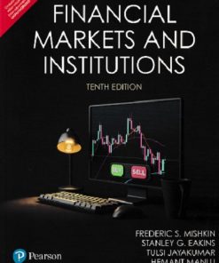 FINANCIAL MARKETS AND INSTITUTIONS | FREDERIC S. MISHKIN, STANLY G. FAKINS, TULSI JAYAKUMAR, R. K. PATTNAIK | Pearson