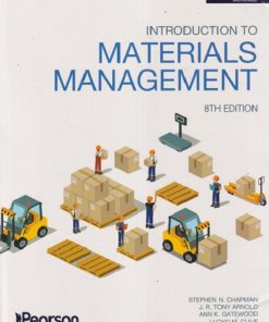 INTRODUCTION TO MATERIALS MANAGEMENT | STEPHEN N. CHAPMAN, J.R. TONY ARNOLD, ANN K. GATEWOOD, LLOYD M. CLIVE | Pearson