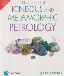PRINCIPLES OF IGNEOUS AND METAMORPHIC PETROLOGY | JOHN D. WINTER | Pearson
