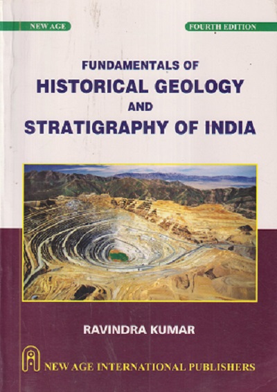 FUNDAMENTALS OF HISTORICAL GEOLOGY AND STRATIGRAPHY OF INDIA | RAVINDRA KUMAR | New Age