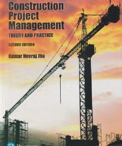 CONSTRUCTION PROJECT MANAGEMENT (Theory and Practices) | KUMAR NEERAJ JHA | Pearson