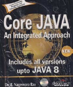 CORE JAVA (An Integrated Approach) Includes All Versions Upto JAVA 8 Black Book | DR. R. NAGESWARA RAO | Dreamtech