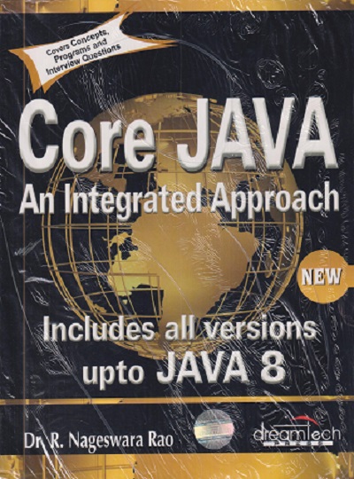 CORE JAVA (An Integrated Approach) Includes All Versions Upto JAVA 8 Black Book | DR. R. NAGESWARA RAO | Dreamtech