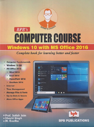 COMPUTER COURSE Windows 10 With MS Office 2016 | PROF. SATISH JAIN, SHASHI SINGH, M. GEETHA | BPB