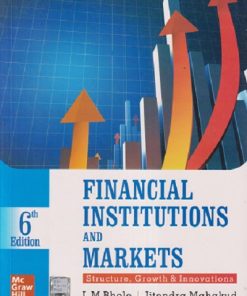 FINANCIAL INSTITUTIONS AND MARKETS | L.M. BHOLE, JITENDRA MAHAKUD | McGraw Hill