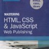 MASTERING HTML, CSS & JAVASCRIPT WEB PUBLISHING | LAURA LEMAY, RAFE COLBURN, JENNIFER KYRNIN | BPB