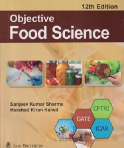 OBJECTIVE FOOD SCIENCE (12TH Edition) | SANJEEV KUMAR SHARMA, HARSHAD KIRAN KALWAIT | Jain Brothers