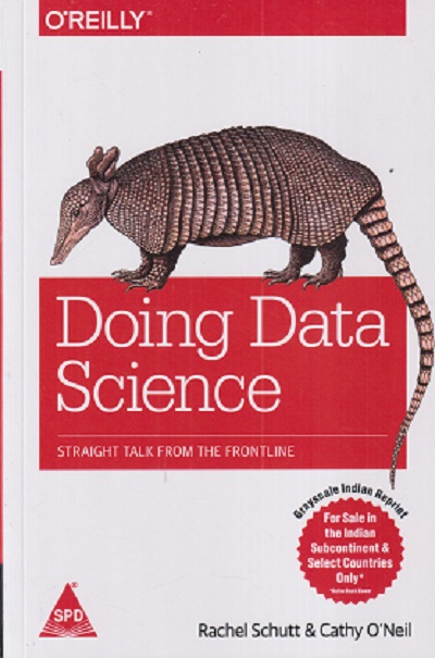 OREILLY DOING DATA SCIENCE | RACHEL SCHUTT, CATHY O NEIL | Shroff Publishers and Distributors (SPD)
