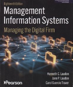 MANAGEMENT INFORMATION SYSTEMS | KENNETH C. LAUDON, JANE P. LAUDON, CAROL GUERCIO TRAVER | Pearson