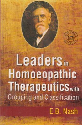 LEADERS IN HOMOEOPATHIC THERAPEUTICS WITH GROUPING AND CLASSIFICATION ...