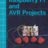 MAKE RESPBERRY PI AND AVR PROJECTS | CEFN HOILE , CLARE BOWMAN, SJOERD DIRK MEIJER, BRIAN CORTEIL, LAUREN ORSINI | Shroff Publishers and Distributors (SPD)