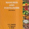 MANURES AND FERTILISERS | K. S. YAWALKAR, J.P. AGARWAL, S. BOKDE | Agri-Horticulture