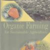 ORGANIC FARMING FOR SUSTAINABLE AGRICULTURE | S. C. PANDA | Kalyani Publishers