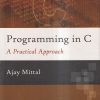 PROGRAMMING IN C (A PRACTICAL APPROACH) | AJAY MITTAL | Pearson