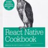 REACT NATIVE COOKBOOK | JONATHAN LEBENSOLD | Shroff Publishers and Distributors (SPD)
