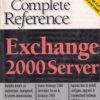THE COMPLETE REFERENCE EXCHANGE 2000 SERVER | SCOTT SCHNOLL, BILL ENGLISH, NICK CAVALANCIA | McGraw Hill