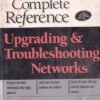 THE COMPLETE REFERENCE UPGRADING AND TROUBLESHOOTING NETWORKS | CRAIG ZACKER | McGraw Hill