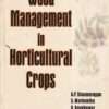 WEED MANAGEMENT IN HORTICULTURAL CROPS | A. P. SIVAMURUGAN, S. MARIMUTHU, R. ARUNKUMAR , D. RAJA, P. MURUGESABOOPATHI | Kalyani Publishers