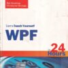 WPF IN 24 HOURS | ROB EISENBERG, CHRISTOPHER BENNAGE | Pearson