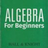 ALGEBRA FOR BEGINNERS - HALL , KNIGHT | Arihant Publications