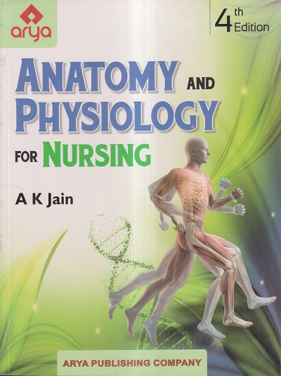 Anatomy And Physiology For Nursing Dr Ak Jain Arya Publishing Company 3696