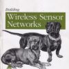 WIRELESS SENSOR NETWORKS | ROBERT FALUDI | Shroff Publishers and Distributors (SPD)