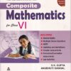 COMPOSITE MATHEMATICS Class 6th CBSE | S.K. GUPTA, ANUBHUTI GANGAL | S.Chand