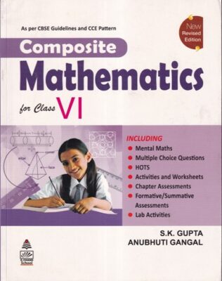 COMPOSITE MATHEMATICS Class 6th CBSE | S.K. GUPTA, ANUBHUTI GANGAL | S ...