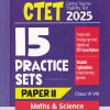 CTET (Central Teacher Eligibility Test) PAPER II (Class VI-VIII) MATHEMATICS & SCIENCE (15 Practice Sets) | Arihant Publications