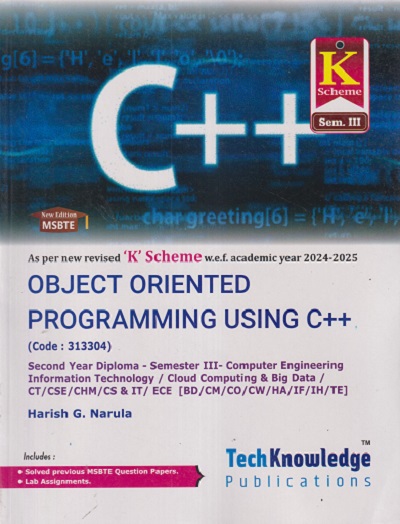OBJECT ORIENTED PROGRAMMING USING C++ (Computer Engg. Sem 3) MSBTE | HARISH G NARULA K SCHEME | TechKnowledge Publications