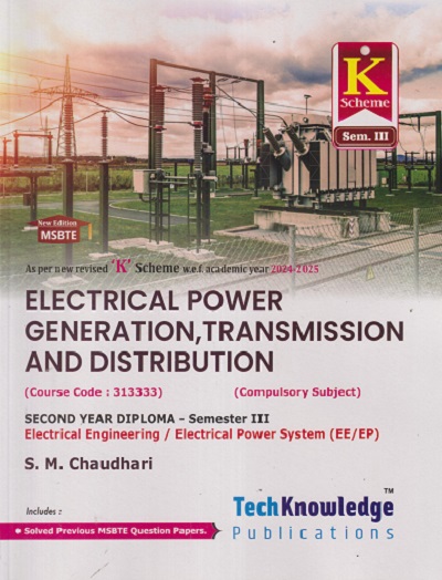 ELECTRICAL POWER GENERATION TRANSMISSION AND DISTRIBUTION (Electrical Engg. Sem 3) MSBTE | S M CHAUDHARI | TechKnowledge Publications