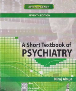 A SHORT TEXTBOOK OF PSYCHIATRY | NIRAJ AHUJA | Jaypee