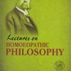 LECTURES ON HOMOEOPATHIC PHILOSOPHY | JAMES TYLER KENT | B. JAIN
