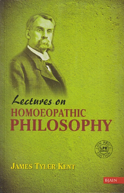 LECTURES ON HOMOEOPATHIC PHILOSOPHY | JAMES TYLER KENT | B. JAIN