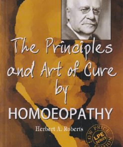 THE PRINCIPLES AND ART OF CURE BY HOMOEOPATHY | HERBERT A. ROBERTS | B. JAIN
