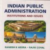 Indian Public Administration (Institutions and Issues) | RAMESH K. ARORA, RAJNI GOYAL | New Age
