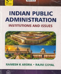Indian Public Administration (Institutions and Issues) | RAMESH K. ARORA, RAJNI GOYAL | New Age