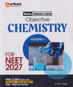 OBJECTIVE CHEMISTRY Volume 1 FOR NEET 2027 | DR. RK GUPTA | Arihant Publications
