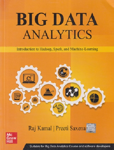 BIG DATA ANALYTICS | RAJ KAMAL, PREETI SAXENA | McGraw Hill