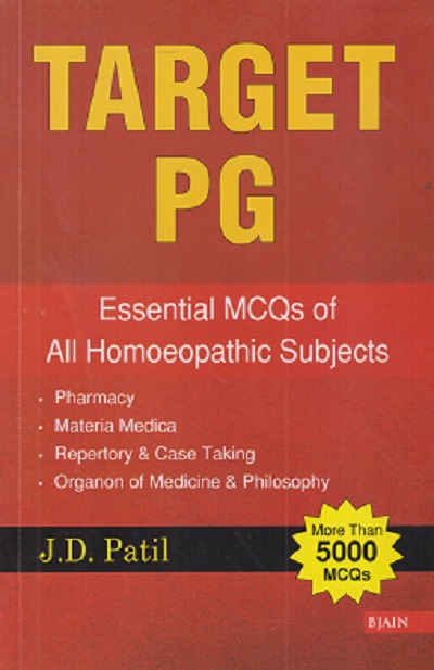 TARGET PG (ESSENTIAL 5000+ MCQs of All HOMOEOPATHIC SUBJECTS) | J.D. PATIL | B. JAIN