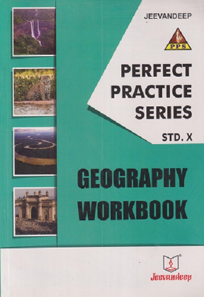 PERFECT PRACTICE SERIES GEOGRAPHY WORKBOOK Std- 10 | Jeevandeep