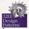 J2EE DESIGN PATTERNS | WILLIAM CRAWFORD , JONATHAN KAPLAN | Shroff Publishers and Distributors (SPD)