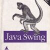 JAVA SWING | MARC LOY, ROBERT ECKSTEIN, DAVE WOOD, JAMES ELLIOTT, BRIAN COLE | Shroff Publishers and Distributors (SPD)