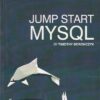 JUMP START MYSQL | TIMOTHY BORONCZYK | Shroff Publishers and Distributors (SPD)