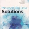 MICROSOFT BIG DATA SOLUTIONS | ADAN JOGENSEN, JAMES ROWLAND JONES, JOHN WELCH, DAN CLARK, CHRISTOPHER PRICE, BRIAN MITCHELL | Wiley